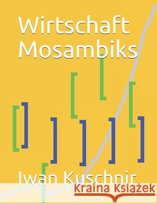 Wirtschaft Mosambiks Iwan Kuschnir 9781798007563 Independently Published
