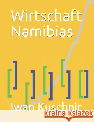 Wirtschaft Namibias Iwan Kuschnir 9781798007860 Independently Published