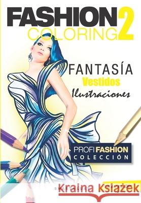Fashion Coloring 2: Fantasy Dresses - Travel tamano Strasikova, Zu 9781798013922 Independently Published