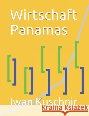 Wirtschaft Panamas Iwan Kuschnir 9781798017845