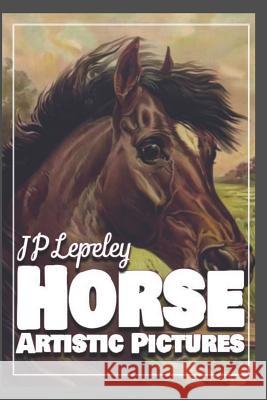 Horse Artistic Pictures Jp Lepeley 9781798019689 Independently Published