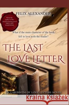 The Last Love Letter Felix Alexander 9781798025369 Independently Published