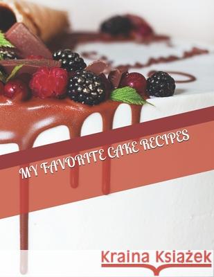 My Favorite Cake Recipes L. Lench 9781798026717 Independently Published