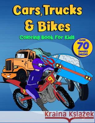 Coloring Book for Kids: Cars, Trucks & Bikes Vunzi Press 9781798028063 Independently Published