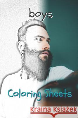 Boy Coloring Sheets: 30 Boy Drawings, Coloring Sheets Adults Relaxation, Coloring Book for Kids, for Girls, Volume 3 Coloring Books 9781798038499