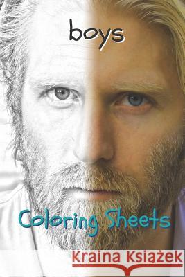Boy Coloring Sheets: 30 Boy Drawings, Coloring Sheets Adults Relaxation, Coloring Book for Kids, for Girls, Volume 8 Coloring Books 9781798038680