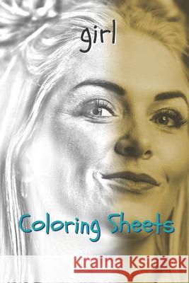 Girl Coloring Sheets: 30 Girl Drawings, Coloring Sheets Adults Relaxation, Coloring Book for Kids, for Girls, Volume 9 Coloring Books 9781798042021