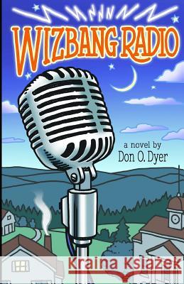 Wizbang Radio Don O. Dyer 9781798047910 Independently Published