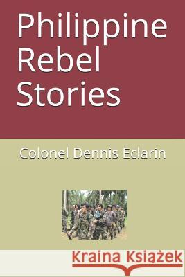 Philippine Rebel Stories Dennis Eclarin 9781798049242 Independently Published