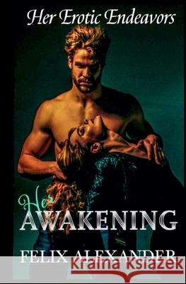 Her Awakening Felix Alexander 9781798049600 Independently Published