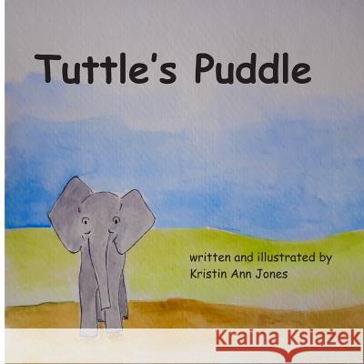 Tuttle's Puddle Kristin Ann Jones 9781798053089 Independently Published