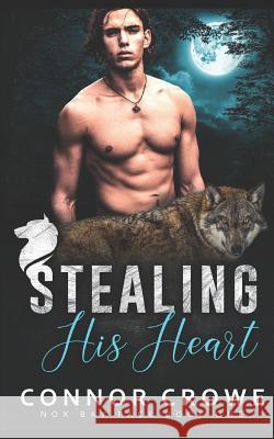 Stealing His Heart Connor Crowe 9781798057254 Independently Published