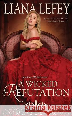 A Wicked Reputation Liana Lefey 9781798067574 Independently Published