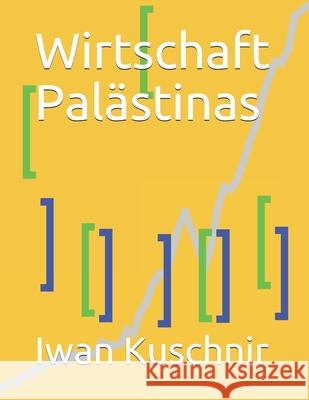 Wirtschaft Palästinas Kuschnir, Iwan 9781798077894 Independently Published