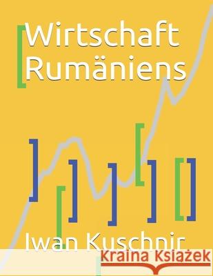 Wirtschaft Rumäniens Kuschnir, Iwan 9781798079430 Independently Published