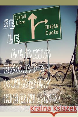 Se Le Llama Escape: By Charly Hernand Charly Hernand 9781798081686 Independently Published