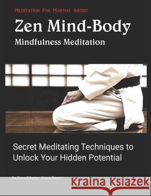 Zen Mind-Body Meditation for Martial arts Jessie Bowen 9781798083086