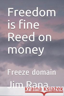 Freedom is fine Reed on money: Freeze domain Madhavi, Vasanta 9781798083116 Independently Published