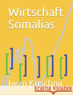 Wirtschaft Somalias Iwan Kuschnir 9781798086179