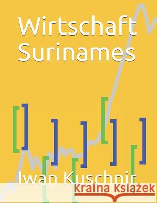 Wirtschaft Surinames Iwan Kuschnir 9781798086322 Independently Published