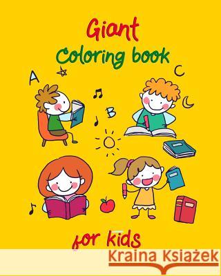 Giant Coloring Book for Kids: Big Coloring Book for Kids to Have Activity Suitable for Kids or Toddlers or Anyone Who Loves Jumbo Images Arika Williams 9781798096543 Independently Published