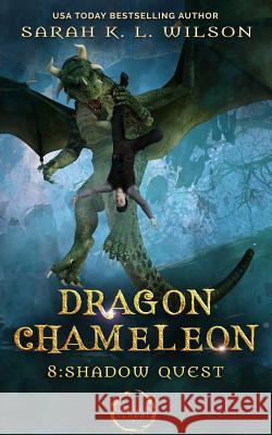 Dragon Chameleon: Shadow Quest Sarah K. L. Wilson 9781798103142 Independently Published