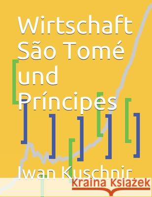 Wirtschaft São Tomé und Príncipes Kuschnir, Iwan 9781798104057 Independently Published