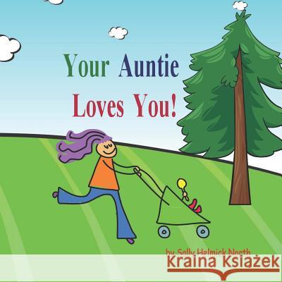 Your Auntie Loves You!: Baby Version Sally Helmick North 9781798107034 Independently Published