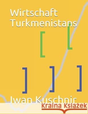 Wirtschaft Turkmenistans Iwan Kuschnir 9781798107300 Independently Published