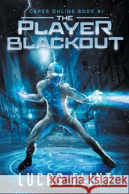 The Player Blackout: A Superhero LitRPG Adventure Flint, Lucas 9781798114728 Independently Published