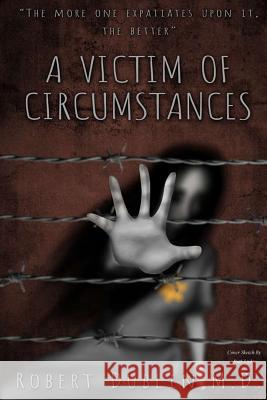 A Victim of Circumstances Robert Dublin 9781798126554 Independently Published