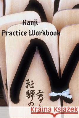 Kanji Practice Workbook J. Schaul 9781798133842 Independently Published