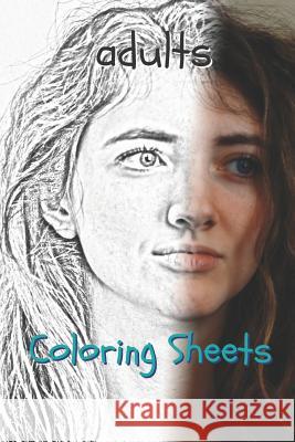 Adults Coloring Sheets: 30 Adults Drawings, Coloring Sheets Adults Relaxation, Coloring Book for Kids, for Girls, Volume 1 Coloring Books 9781798136607