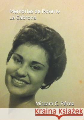 Memorias de Rosario La Cabrona Mirzam C. Perez 9781798138274 Independently Published