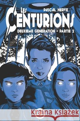 Les Centurions: 2ème génération - Partie 2 Pascal Herve 9781798139226 Independently Published