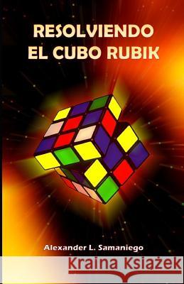 Resolviendo El Cubo Rubik Alexander L. Samaniego 9781798141458 Independently Published
