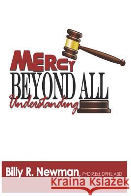 Mercy Beyond All Understanding Billy Ray Newman 9781798141595 Independently Published