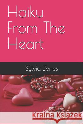 Haiku from the Heart Sylvia Jones 9781798143247