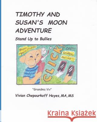 Timothy and Susan's Moon Adventure: Stand Up To Bullies Hayes Ma, Vivian Chepourkoff 9781798145470 Independently Published