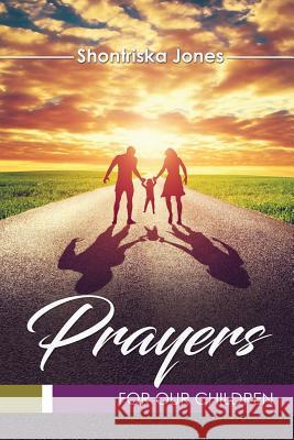 Prayers for Our Children Shontriska Jones 9781798146064 Independently Published