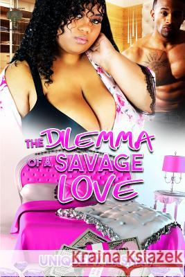 The Dilemma of a Savage Love Uniquely Lashay 9781798150917 Independently Published