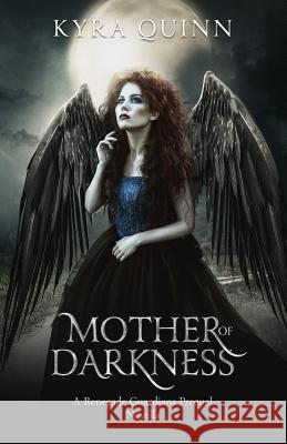 Mother of Darkness: A Renegade Guardians Dark Fantasy Prequel Novella Kyra Quinn 9781798159118