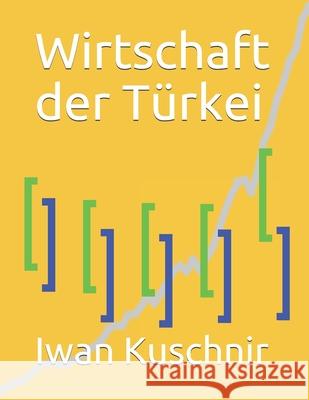 Wirtschaft der Türkei Kuschnir, Iwan 9781798163900 Independently Published