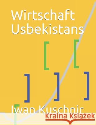 Wirtschaft Usbekistans Iwan Kuschnir 9781798165430 Independently Published
