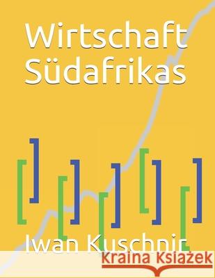 Wirtschaft Südafrikas Kuschnir, Iwan 9781798167656 Independently Published