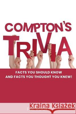 Compton's Trivia: Facts You Should Know Facts You Thought You Knew F. M. Rooks 9781798180198 Independently Published