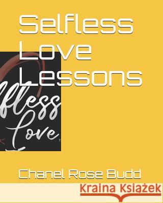 Selfless Love Lessons Chanel Rose 9781798185544