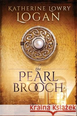 The Pearl Brooch: Time Travel Romance Katherine Lowry Logan 9781798193266 Independently Published