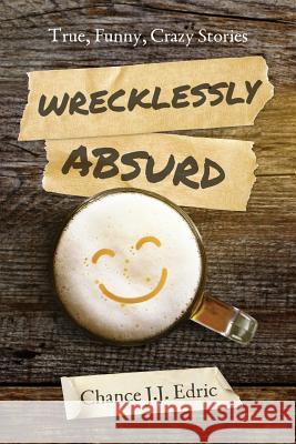 Wrecklessly Absurd Chance J. J. Edric 9781798208380 Independently Published