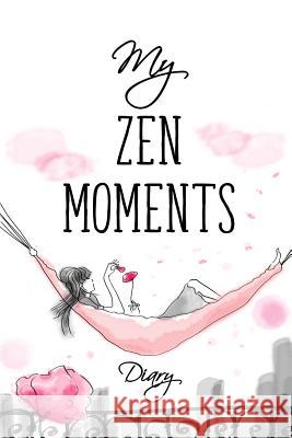 My Zen Moments Diary Free Life Compass 9781798224946 Independently Published